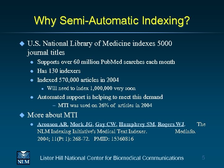 Why Semi-Automatic Indexing? u U. S. National Library of Medicine indexes 5000 journal titles