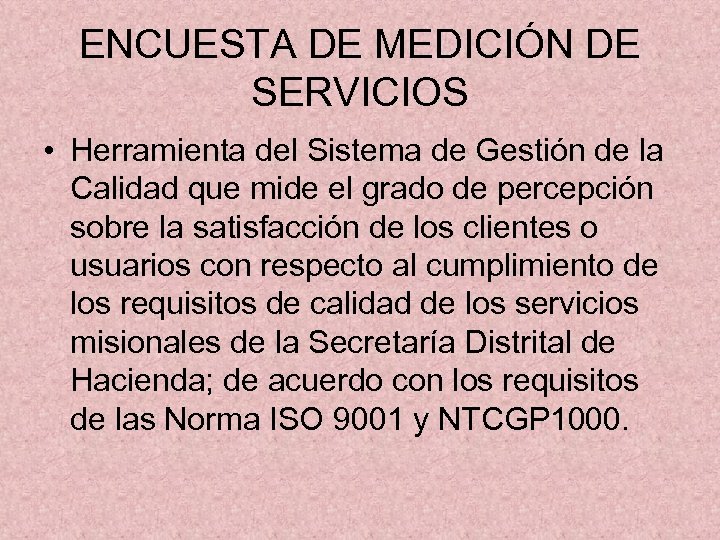 ENCUESTA DE MEDICIÓN DE SERVICIOS • Herramienta del Sistema de Gestión de la Calidad