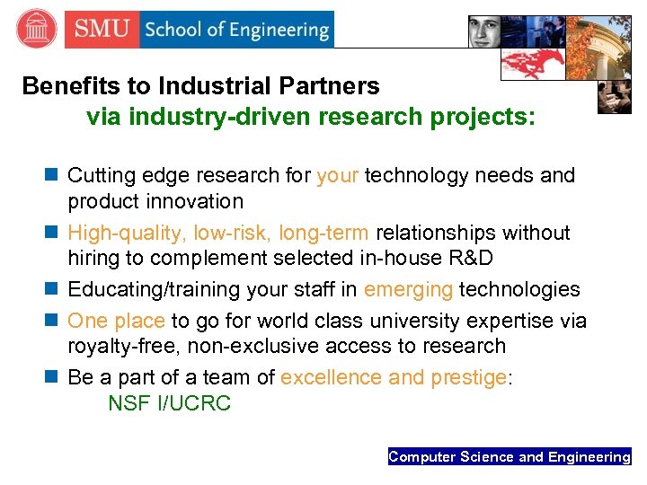 Benefits to Industrial Partners via industry-driven research projects: n Cutting edge research for your