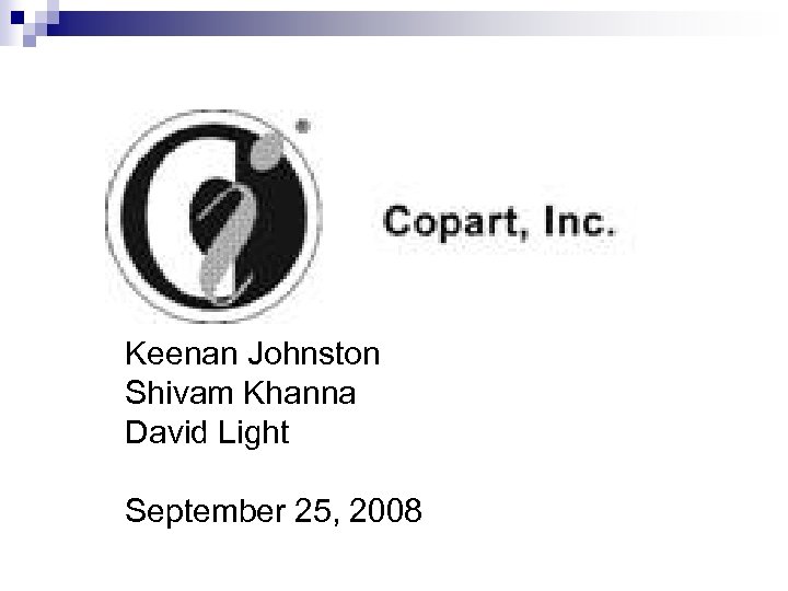 Keenan Johnston Shivam Khanna David Light September 25, 2008 