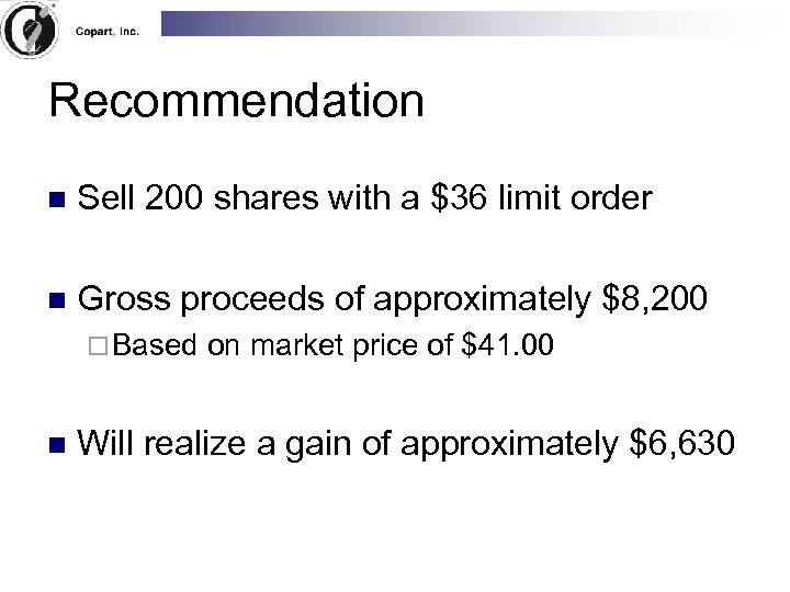 Recommendation n Sell 200 shares with a $36 limit order n Gross proceeds of