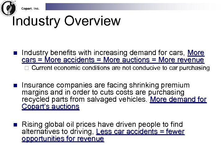 Industry Overview n Industry benefits with increasing demand for cars, More cars = More