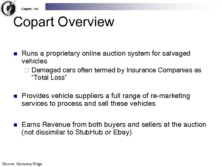 Copart Overview n Runs a proprietary online auction system for salvaged vehicles ¨ Damaged