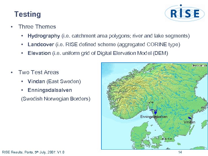 Testing • Three Themes • Hydrography (i. e. catchment area polygons; river and lake