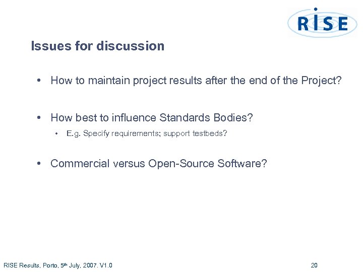 Issues for discussion • How to maintain project results after the end of the