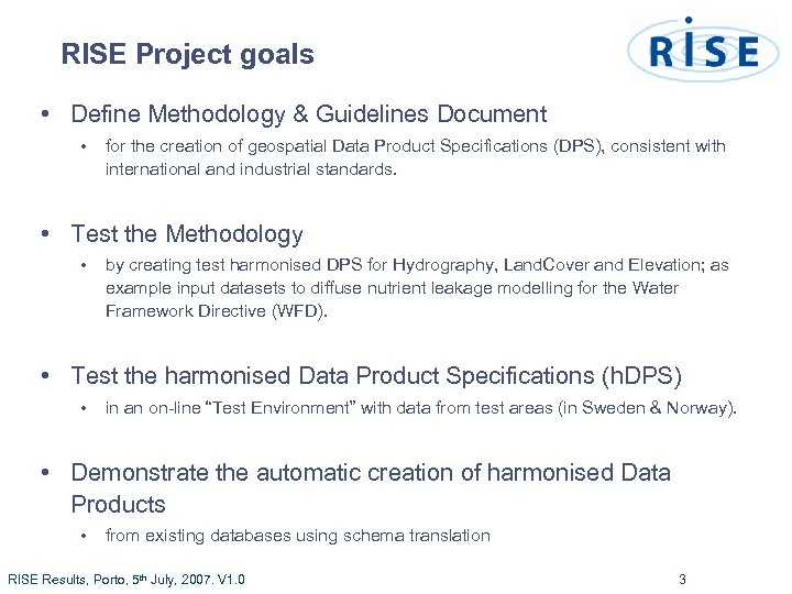 RISE Project goals • Define Methodology & Guidelines Document • for the creation of