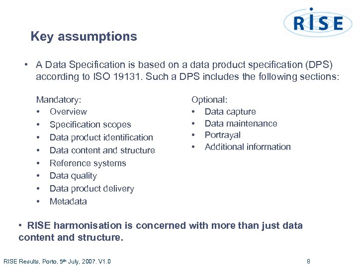 Key assumptions • A Data Specification is based on a data product specification (DPS)