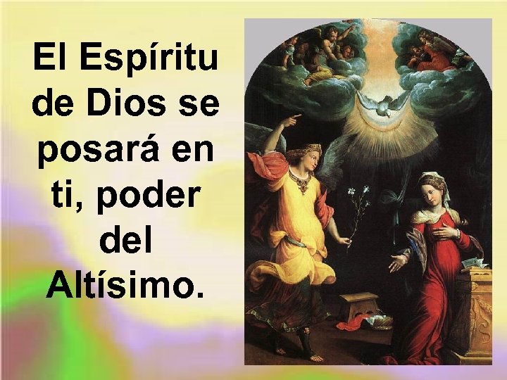 El Espíritu de Dios se posará en ti, poder del Altísimo. 