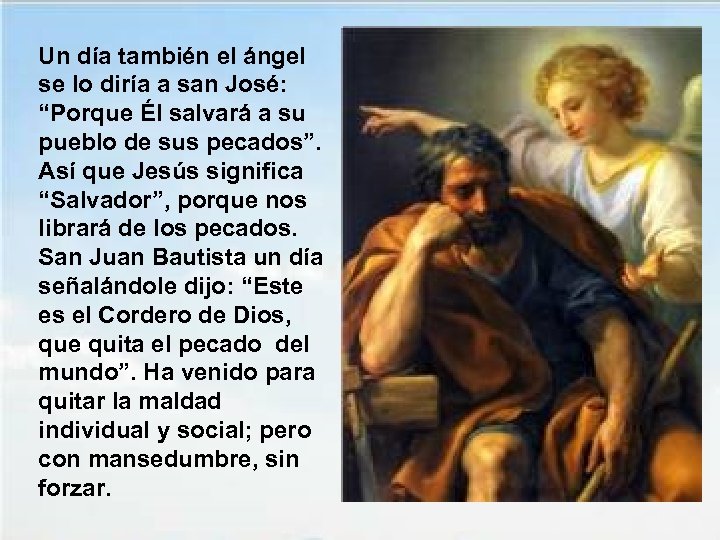 Un día también el ángel se lo diría a san José: “Porque Él salvará