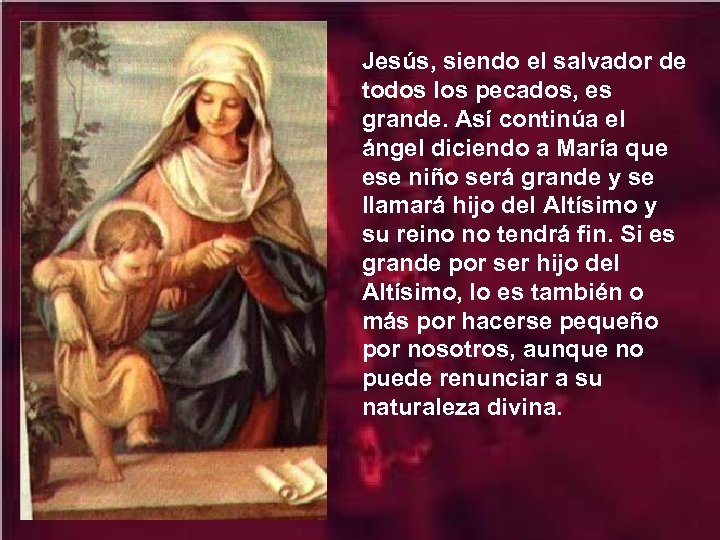 Jesús, siendo el salvador de todos los pecados, es grande. Así continúa el ángel