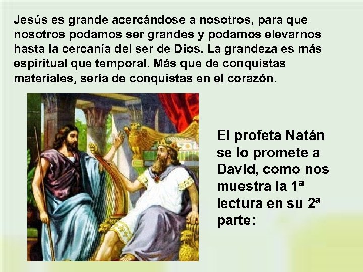 Jesús es grande acercándose a nosotros, para que nosotros podamos ser grandes y podamos