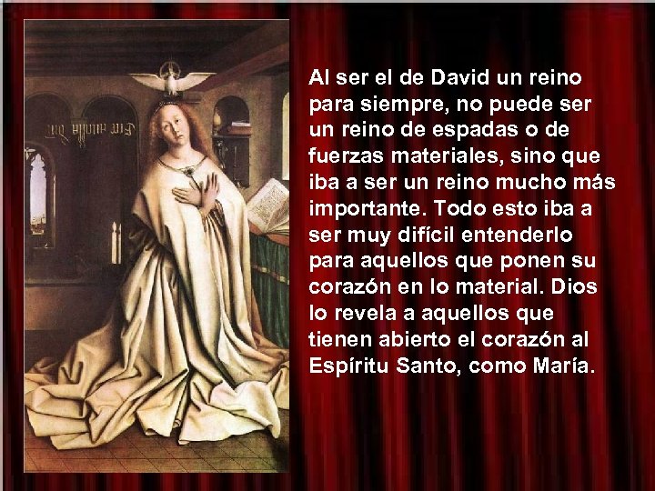 Al ser el de David un reino para siempre, no puede ser un reino