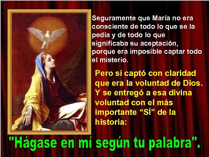 Seguramente que María no era consciente de todo lo que se la pedía y