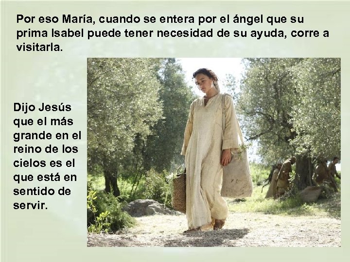 Por eso María, cuando se entera por el ángel que su prima Isabel puede