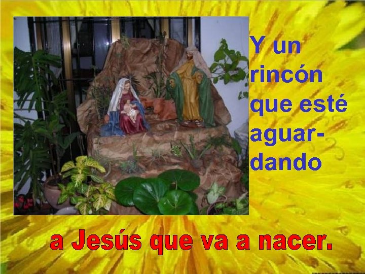 Y un rincón que esté aguardando 