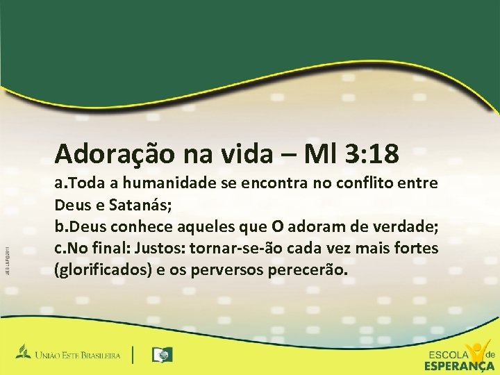 Adoração na vida – Ml 3: 18 a. Toda a humanidade se encontra no