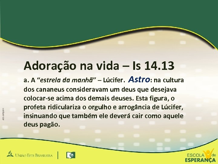 Adoração na vida – Is 14. 13 a. A “estrela da manhã” – Lúcifer.