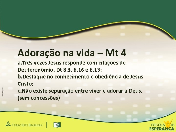 Adoração na vida – Mt 4 a. Três vezes Jesus responde com citações de