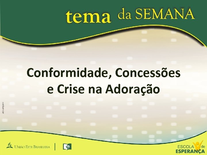 Conformidade, Concessões e Crise na Adoração 