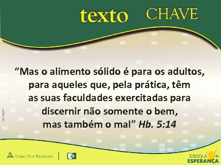 “Mas o alimento sólido é para os adultos, para aqueles que, pela prática, têm