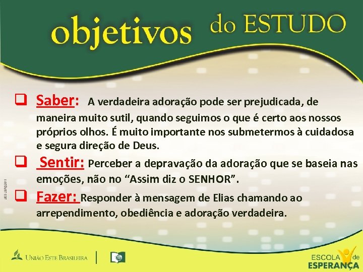 q Saber: A verdadeira adoração pode ser prejudicada, de maneira muito sutil, quando seguimos