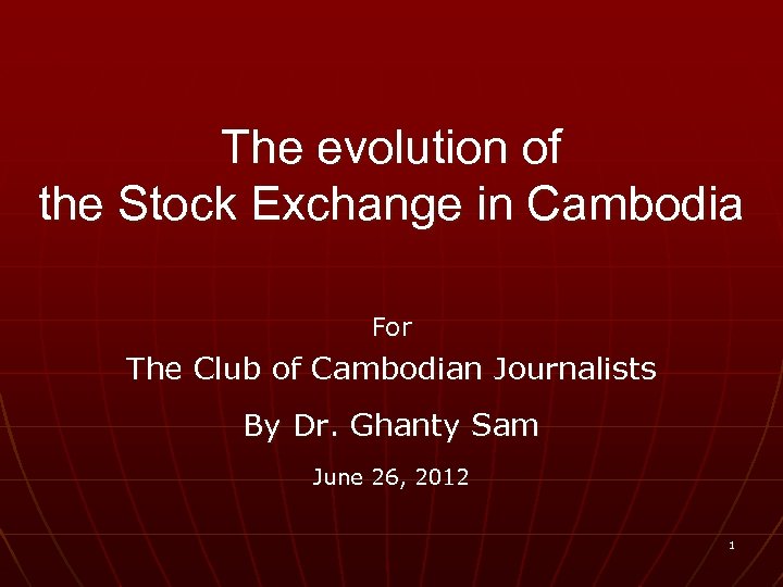 The evolution of the Stock Exchange in Cambodia For The Club of Cambodian Journalists