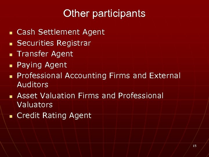 Other participants n n n n Cash Settlement Agent Securities Registrar Transfer Agent Paying