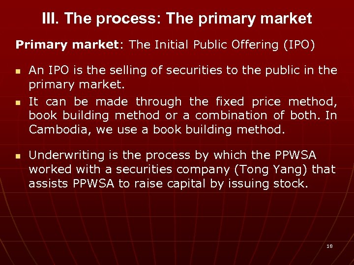 III. The process: The primary market Primary market: The Initial Public Offering (IPO) n