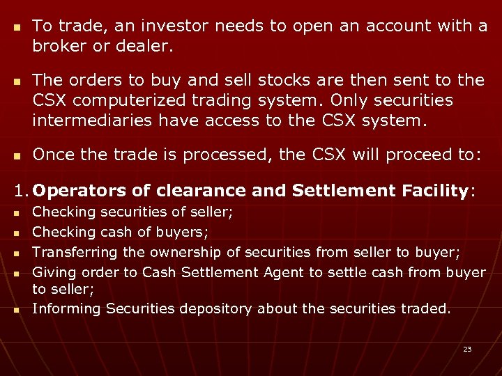 n n n To trade, an investor needs to open an account with a