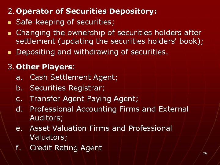 2. Operator of Securities Depository: n Safe-keeping of securities; n Changing the ownership of