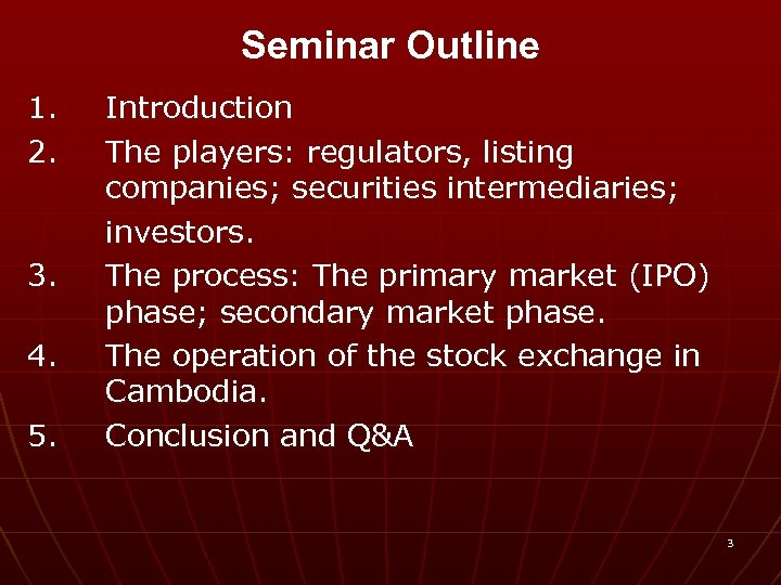 Seminar Outline 1. 2. 3. 4. 5. Introduction The players: regulators, listing companies; securities