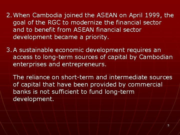 2. When Cambodia joined the ASEAN on April 1999, the goal of the RGC