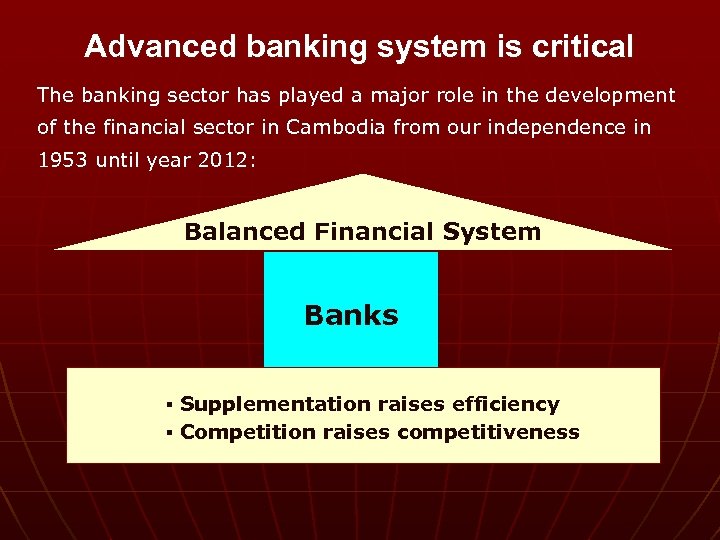 Advanced banking system is critical The banking sector has played a major role in