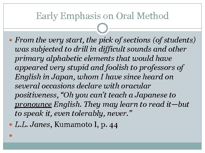 Early Emphasis on Oral Method From the very start, the pick of sections (of