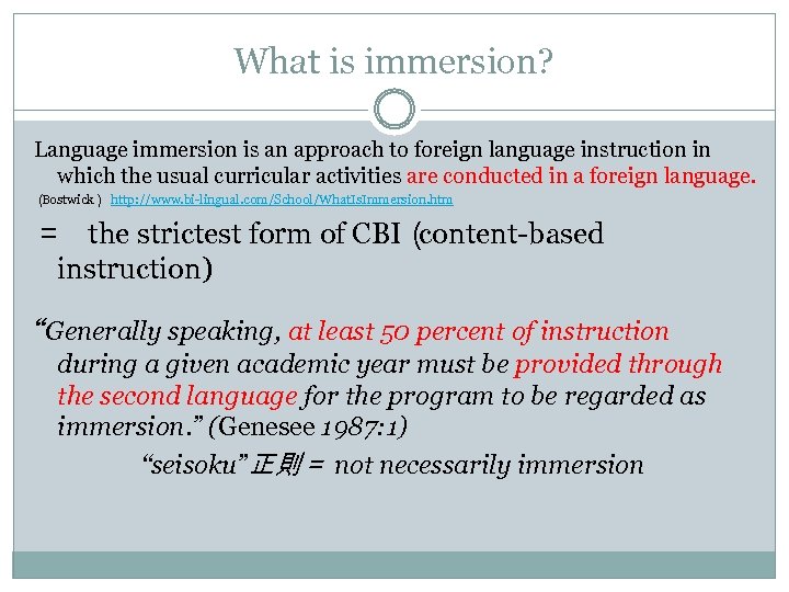 What is immersion? Language immersion is an approach to foreign language instruction in which