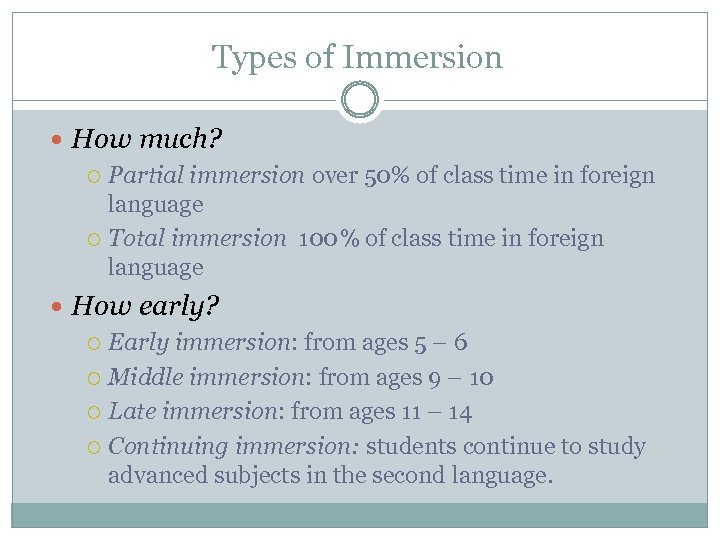 Types of Immersion How much? Partial immersion over 50% of class time in foreign