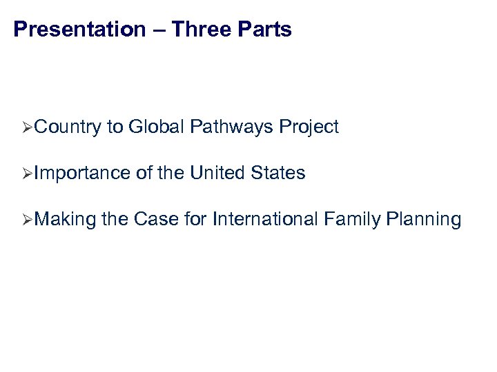 Presentation – Three Parts ØCountry to Global Pathways Project ØImportance ØMaking of the United