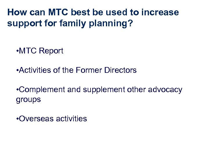 How can MTC best be used to increase support for family planning? • MTC