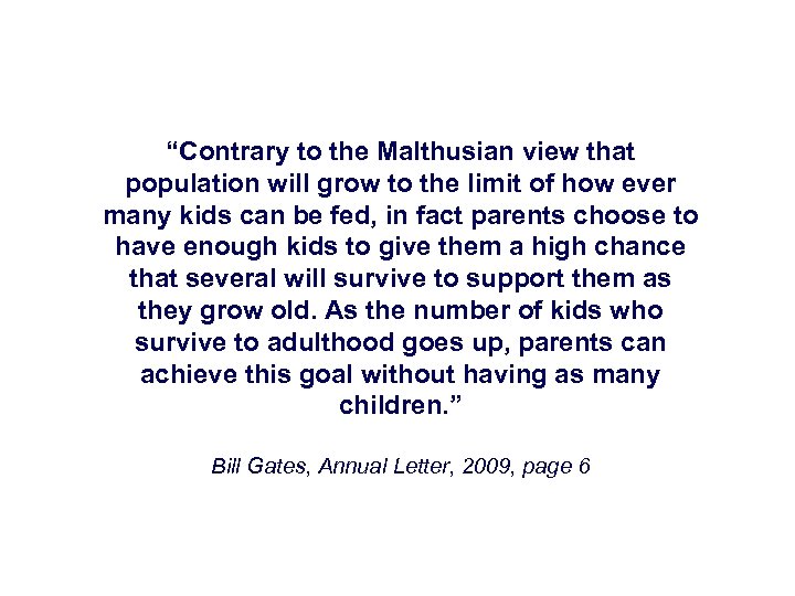 “Contrary to the Malthusian view that population will grow to the limit of how