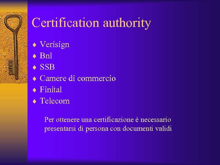 Certification authority ¨ Verisign ¨ Bnl ¨ SSB ¨ Camere di commercio ¨ Finital