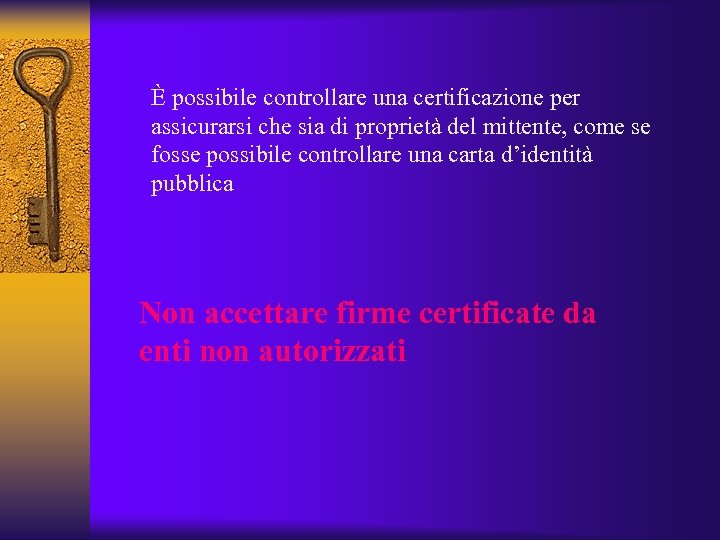 È possibile controllare una certificazione per assicurarsi che sia di proprietà del mittente, come