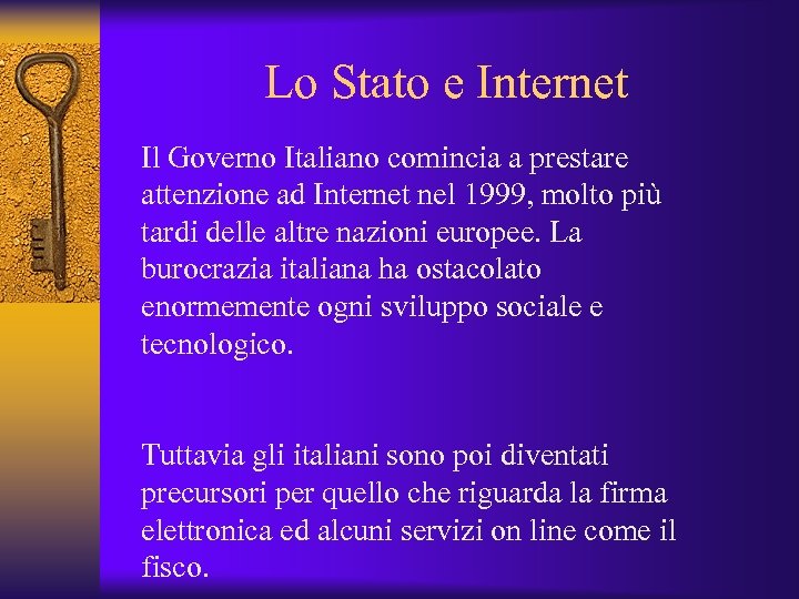 Lo Stato e Internet Il Governo Italiano comincia a prestare attenzione ad Internet nel