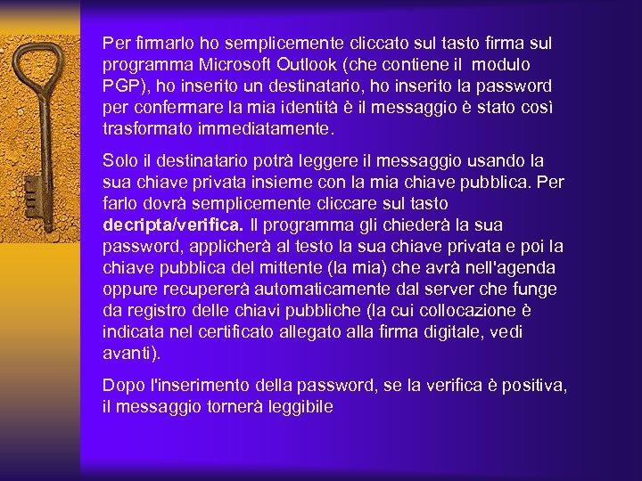 Per firmarlo ho semplicemente cliccato sul tasto firma sul programma Microsoft Outlook (che contiene