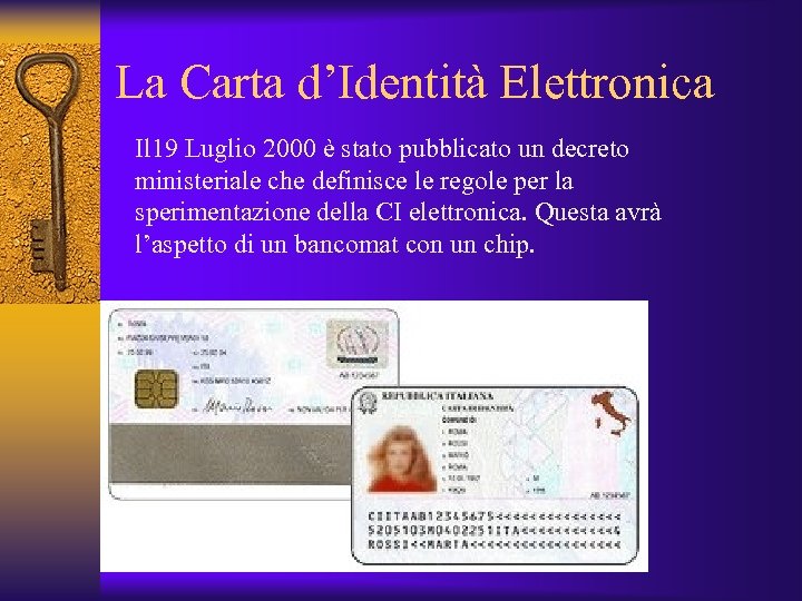 La Carta d’Identità Elettronica Il 19 Luglio 2000 è stato pubblicato un decreto ministeriale