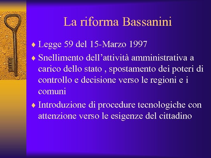 La riforma Bassanini ¨ Legge 59 del 15 -Marzo 1997 ¨ Snellimento dell’attività amministrativa