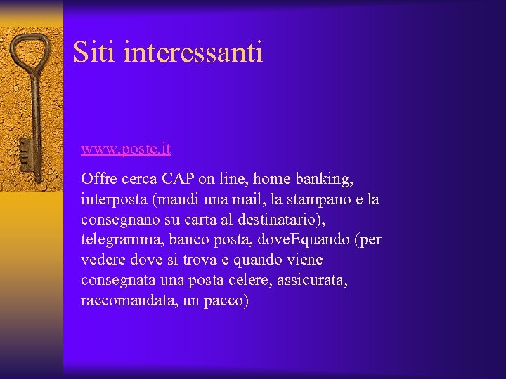 Siti interessanti www. poste. it Offre cerca CAP on line, home banking, interposta (mandi