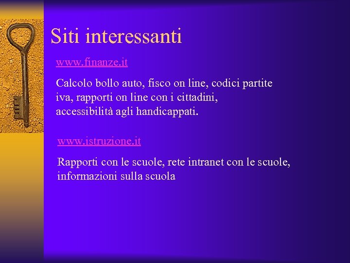 Siti interessanti www. finanze. it Calcolo bollo auto, fisco on line, codici partite iva,