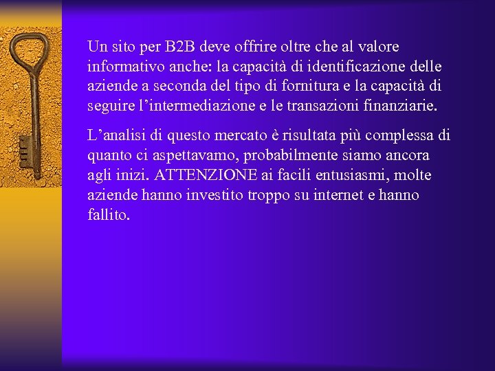 Un sito per B 2 B deve offrire oltre che al valore informativo anche: