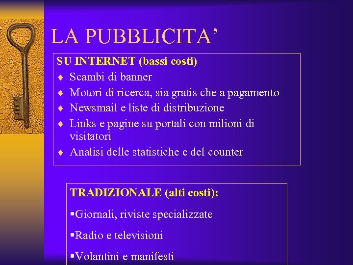 LA PUBBLICITA’ SU INTERNET (bassi costi) ¨ Scambi di banner ¨ Motori di ricerca,