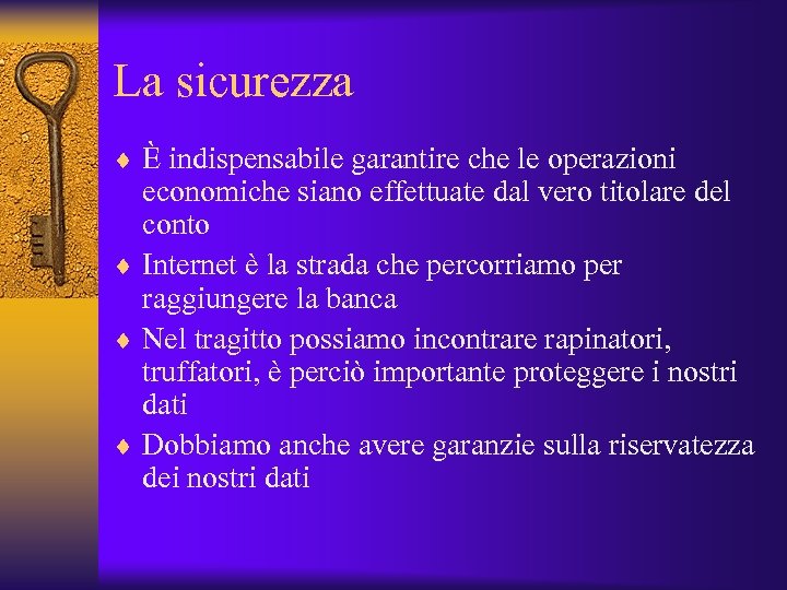 La sicurezza ¨ È indispensabile garantire che le operazioni economiche siano effettuate dal vero